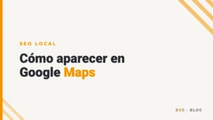 Portada del artículo: SEO local: cómo aparecer en Google Maps y en las búsquedas «cerca de mí»